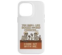 You Smell Like Booze And Bad Choices... Come Sit By Me. Case for iPhone 14 Pro Max