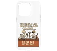 You Smell Like Booze And Bad Choices... Come Sit By Me. Case for iPhone 15 Pro