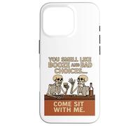 You Smell Like Booze And Bad Choices... Come Sit By Me. Case for iPhone 16 Pro