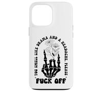 You Smell Like Drama a Headache Go Away F Off Middle Finger Case for iPhone 13 Pro Max
