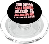 You Smell Like Drama And A Headache PopSockets PopGrip for MagSafe