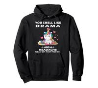 You Smell Like Drama And A Headache Unicorn Funny Saying Pullover Hoodie
