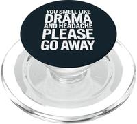 You Smell LIke Drama And Headache Please Go Away PopSockets PopGrip for MagSafe