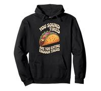 You Sound Tired Are You Eating Enough Tacos - Pullover Hoodie