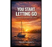 YOU START LETTING GO: A Chronicle of Confinement in the Caribbean