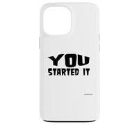 You Started It - Undersigned Karma Black Text Case for iPhone 13 Pro Max