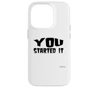 You Started It - Undersigned Karma Black Text Case for iPhone 14 Pro