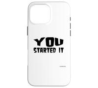 You Started It - Undersigned Karma Black Text Case for iPhone 16 Pro Max