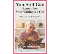 You Still Can Remember Your Writing's A Gift: Wisdom for Women 60+