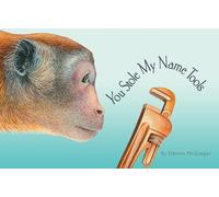You Stole My Name: Tools : A Rhyming Book of Tools & Animals That Sound Alike