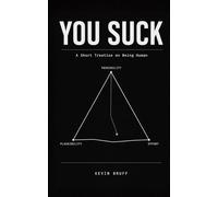 You Suck: A Short Treatise On Being Human