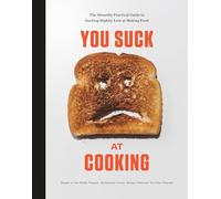 You Suck at Cooking: The Absurdly Practical Guide to Su - HardBack NEW Cooking,