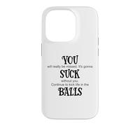 You Suck Balls Coworker Leaving Work Will Suck Without You Case for iPhone 14 Pro