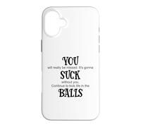 You Suck Balls Coworker Leaving Work Will Suck Without You Case for iPhone 16 Plus