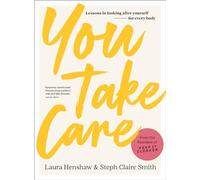 You Take Care: Lessons in looking after yourself - for every body