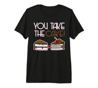 You Take The Cake Premium T-Shirt