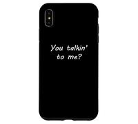 You Talkin to Me? Case for iPhone XS Max