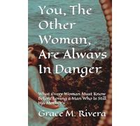 You, The Other Woman, Are Always In Danger: What Every Woman Must Know Before Loving a Man Who Is Still His Mother's