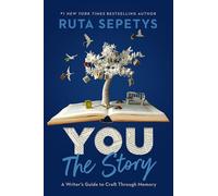 You: The Story: A Writer's Guide to Craft Through Memory