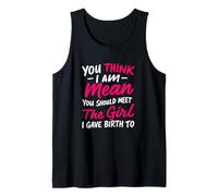 You Think I Am Mean You Should Meet The Girl Funny Tank Top