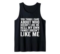 You Think I Care About Who Doesn't Like Me Tank Top