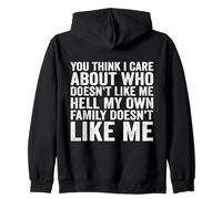 You Think I Care About Who Doesn't Like Me Zip Hoodie