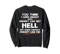 You think I care? Sweatshirt