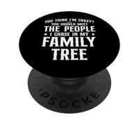 You Think I'm Crazy Meet My Ancestors Genealogist PopSockets Adhesive PopGrip