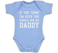 You Think I'm Cute You Should See My Daddy Baby Clothes Bodysuit 0-24 mth SKY 0-3