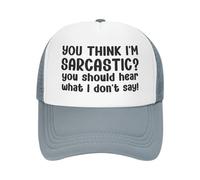 You Think I'm Sarcastic You Should Hear What I Don't Say Hats for Men Women Funny Trucker Hat Adjustable Mesh Baseball Cap Gray