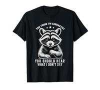 You Think I'm Sarcastic You Should Hear What I Dont say T-Shirt