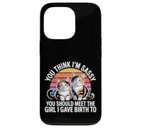 You Think I'm Sassy Meet My Daughter - Case for iPhone 13 Pro