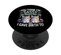 You Think I'm Sassy Meet My Daughter - PopSockets Adhesive PopGrip