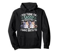 You Think I'm Sassy Meet My Daughter ------- Pullover Hoodie