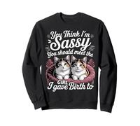 You Think I'm Sassy Meet My Daughter - Sweatshirt