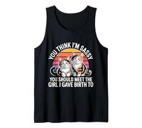 You Think I'm Sassy Meet My Daughter - Tank Top