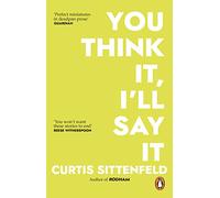 You Think It, I'll Say It : Ten scorching stories of self-deception by the Sunday Times bestselling author
