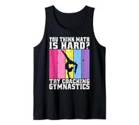 You Think Math is Hard Try Coaching Gymnastics Tank Top