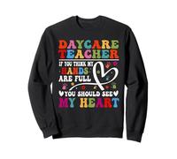 You Think My Hands Are Full See Heart Cute Daycare Teacher Sweatshirt