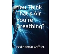 You Think That's Air You're Breathing?
