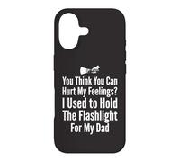 You Think You Can Hurt My Feelings I Held the Flashlight 1 Case for iPhone 17