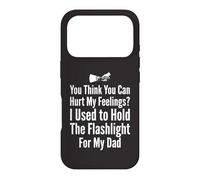 You Think You Can Hurt My Feelings I Held the Flashlight 1 Case for iPhone 17 Pro