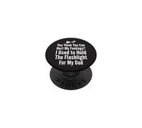 You Think You Can Hurt My Feelings I Held the Flashlight 1 PopSockets Adhesive PopGrip