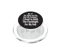 You Think You Can Hurt My Feelings I Held the Flashlight 1 PopSockets PopGrip for MagSafe