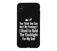 You Think You Can Hurt My Feelings I Held the Flashlight 2 Case for iPhone XS Max