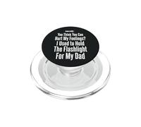 You Think You Can Hurt My Feelings I Held the Flashlight 2 PopSockets PopGrip for MagSafe