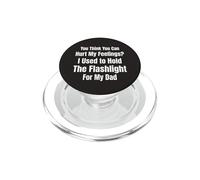 You Think You Can Hurt My Feelings I Held the Flashlight 4 PopSockets PopGrip for MagSafe