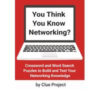 You Think You Know Networking: Crossword and Wordsearch Puzzles to Build and Test Your Networking Knowledge (You Think You Know Technologies)