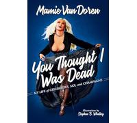 You Thought I Was Dead: My Life of Celebrities, Sex, and Champagne