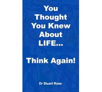 You Thought You Knew About LIFE... Think again!